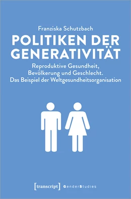 Abbildung von Schutzbach | Politiken der Generativität | 1. Auflage | 2020 | beck-shop.de