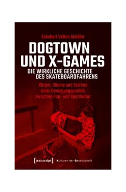 Abbildung von Schäfer | Dogtown und X-Games - die wirkliche Geschichte des Skateboardfahrens | 1. Auflage | 2020 | beck-shop.de