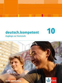 Abbildung von deutsch.kompetent 10. Schülerbuch Klasse 10. Ausgabe Baden-Württemberg | 1. Auflage | 2020 | beck-shop.de