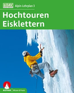Abbildung von Dick / Geyer | Alpin-Lehrplan 3: Hochtouren - Eisklettern | 7. Auflage | 2020 | beck-shop.de