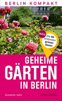 Abbildung von Gatz | Geheime Gärten in Berlin | 1. Auflage | 2020 | beck-shop.de