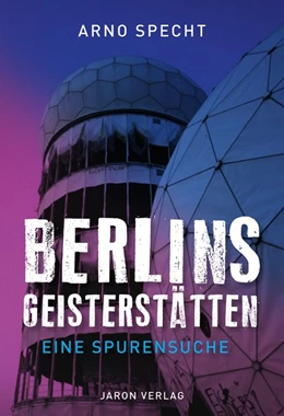 Abbildung von Specht | Berlins Geisterstätten | 1. Auflage | 2020 | beck-shop.de