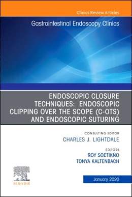 Abbildung von Soetikno / Kaltenbach | Endoscopic Closures, An Issue of Gastrointestinal Endoscopy Clinics | 1. Auflage | 2019 | beck-shop.de