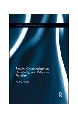 Abbildung von Fiala | Secular Cosmopolitanism, Hospitality, and Religious Pluralism | 1. Auflage | 2019 | beck-shop.de
