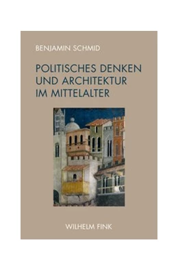 Abbildung von Schmid | Politisches Denken und Architektur im Mittelalter | 1. Auflage | 2020 | beck-shop.de