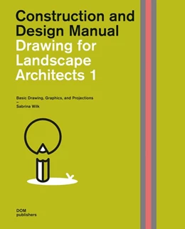 Abbildung von Wilk | Drawing for Landscape Architects 1: Basic Drawing, Graphics, and Projections | 3. Auflage | 2020 | beck-shop.de