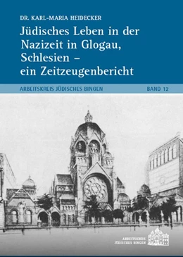 Abbildung von Heidecker | Jüdisches Leben in der Nazizeit in Glogau, Schlesien - ein Zeitzeugenbericht | 1. Auflage | 2019 | beck-shop.de