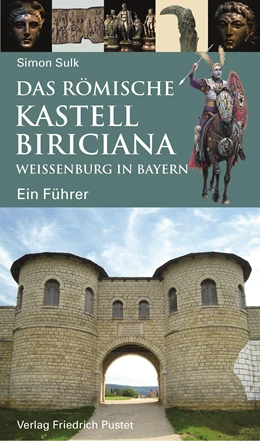 Abbildung von Sulk | Das römische Kastell Biriciana Weißenburg in Bayern | 1. Auflage | 2020 | beck-shop.de