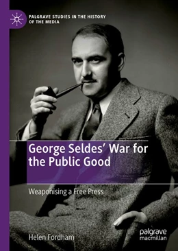 Abbildung von Fordham | George Seldes' War for the Public Good | 1. Auflage | 2019 | beck-shop.de
