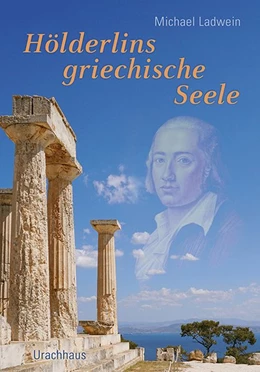 Abbildung von Ladwein | Hölderlins griechische Seele | 1. Auflage | 2020 | beck-shop.de