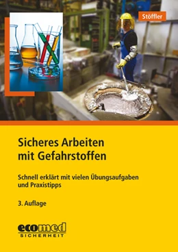 Abbildung von Stöffler | Sicheres Arbeiten mit Gefahrstoffen | 3. Auflage | 2020 | beck-shop.de