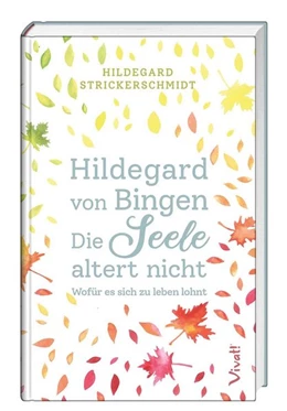 Abbildung von Strickerschmidt | Hildegard von Bingen - Die Seele altert nicht | 1. Auflage | 2020 | beck-shop.de