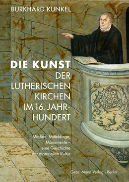 Abbildung von Kunkel | Die Kunst der lutherischen Kirchen im 16. Jahrhundert | 1. Auflage | 2020 | beck-shop.de
