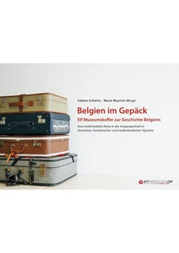 Abbildung von Schmitz / Weyrich | Belgien im Gepäck - Elf Museumskoffer zur Geschichte Belgiens | 1. Auflage | 2019 | beck-shop.de