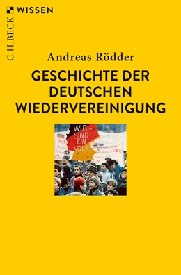 Abbildung von Rödder, Andreas | Geschichte der deutschen Wiedervereinigung | 4. Auflage | 2022 | 2736 | beck-shop.de