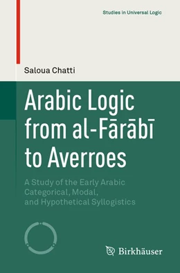 Abbildung von Chatti | Arabic Logic from al-Farabi to Averroes | 1. Auflage | 2019 | beck-shop.de