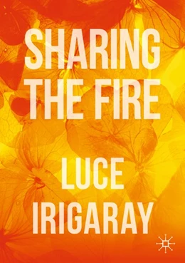 Abbildung von Irigaray | Sharing the Fire | 1. Auflage | 2019 | beck-shop.de