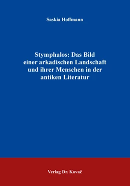 Abbildung von Hoffmann | Stymphalos: Das Bild einer arkadischen Landschaft und ihrer Menschen in der antiken Literatur | 1. Auflage | 2020 | 16 | beck-shop.de