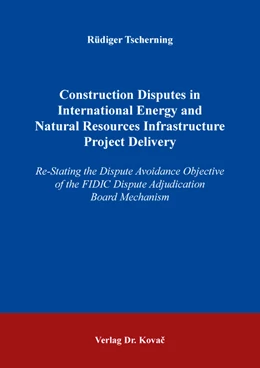 Abbildung von Tscherning | Construction Disputes in International Energy and Natural Resources Infrastructure Project Delivery | 1. Auflage | 2020 | 17 | beck-shop.de
