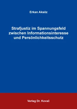 Abbildung von Aksöz | Strafjustiz im Spannungsfeld zwischen Informationsinteresse und Persönlichkeitsschutz | 1. Auflage | 2020 | 378 | beck-shop.de