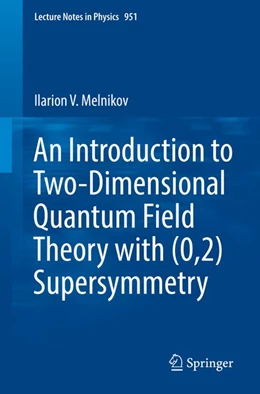Abbildung von Melnikov | An Introduction to Two-Dimensional Quantum Field Theory with (0,2) Supersymmetry | 1. Auflage | 2019 | beck-shop.de