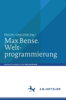 Abbildung von Uhl / Zittel | Max Bense. Weltprogrammierung | 1. Auflage | 2018 | beck-shop.de