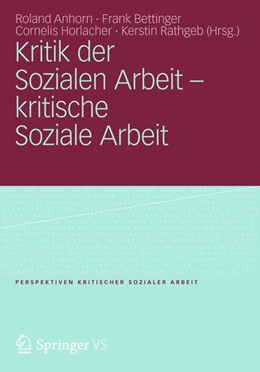 Abbildung von Anhorn / Bettinger | Kritik der Sozialen Arbeit - kritische Soziale Arbeit | 1. Auflage | 2018 | beck-shop.de