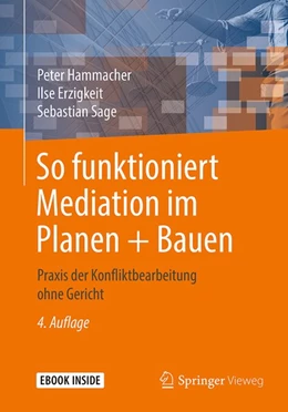 Abbildung von Hammacher / Erzigkeit | So funktioniert Mediation im Planen + Bauen | 4. Auflage | 2018 | beck-shop.de