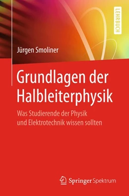 Abbildung von Smoliner | Grundlagen der Halbleiterphysik | 1. Auflage | 2018 | beck-shop.de