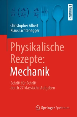 Abbildung von Albert / Lichtenegger | Physikalische Rezepte: Mechanik | 1. Auflage | 2018 | beck-shop.de