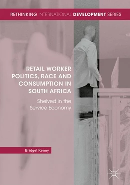 Abbildung von Kenny | Retail Worker Politics, Race and Consumption in South Africa | 1. Auflage | 2018 | beck-shop.de