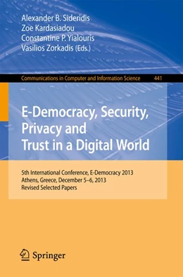 Abbildung von Sideridis / Kardasiadou | E-Democracy, Security, Privacy and Trust in a Digital World | 1. Auflage | 2014 | beck-shop.de