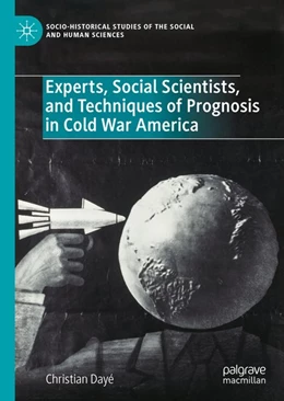 Abbildung von Dayé | Experts, Social Scientists, and Techniques of Prognosis in Cold War America | 1. Auflage | 2019 | beck-shop.de