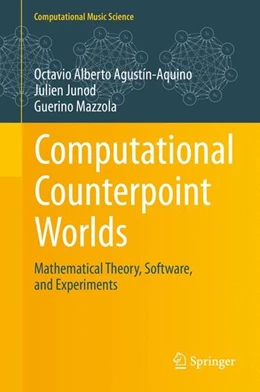 Abbildung von Agustín-Aquino / Junod | Computational Counterpoint Worlds | 1. Auflage | 2015 | beck-shop.de
