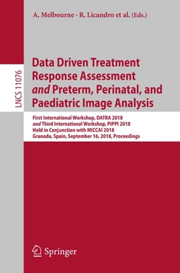 Abbildung von Melbourne / Licandro | Data Driven Treatment Response Assessment and Preterm, Perinatal, and Paediatric Image Analysis | 1. Auflage | 2018 | beck-shop.de