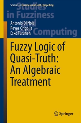 Abbildung von Di Nola / Grigolia | Fuzzy Logic of Quasi-Truth: An Algebraic Treatment | 1. Auflage | 2016 | beck-shop.de
