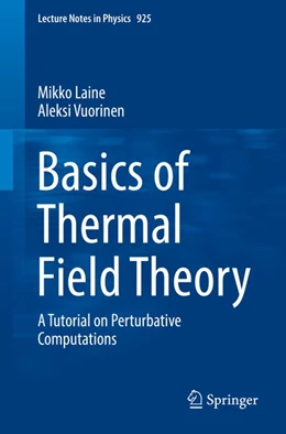 Abbildung von Laine / Vuorinen | Basics of Thermal Field Theory | 1. Auflage | 2016 | beck-shop.de