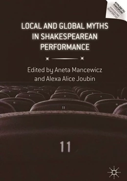 Abbildung von Mancewicz / Joubin | Local and Global Myths in Shakespearean Performance | 1. Auflage | 2018 | beck-shop.de