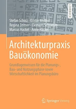 Abbildung von Scholz / Wellner | Architekturpraxis Bauökonomie | 1. Auflage | 2017 | beck-shop.de