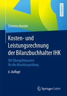 Abbildung von Kaesler | Kosten- und Leistungsrechnung der Bilanzbuchhalter IHK | 6. Auflage | 2017 | beck-shop.de