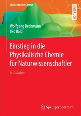 Abbildung von Bechmann / Bald | Einstieg in die Physikalische Chemie für Naturwissenschaftler | 6. Auflage | 2017 | beck-shop.de