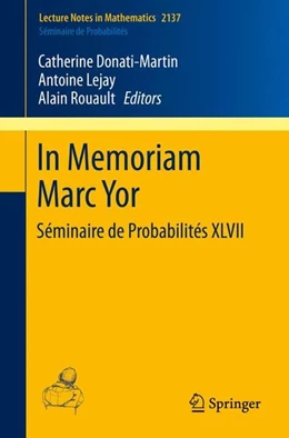 Abbildung von Donati-Martin / Lejay | In Memoriam Marc Yor - Séminaire de Probabilités XLVII | 1. Auflage | 2015 | beck-shop.de