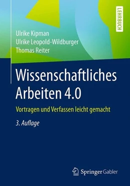 Abbildung von Kipman / Leopold-Wildburger | Wissenschaftliches Arbeiten 4.0 | 3. Auflage | 2017 | beck-shop.de