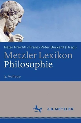 Abbildung von Prechtl / Burkard | Metzler Lexikon Philosophie | 3. Auflage | 2015 | beck-shop.de