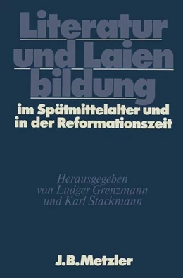 Abbildung von Grenzmann / Stackmann | Literatur und Laienbildung im Spätmittelalter und in der Reformationszeit | 1. Auflage | 2016 | beck-shop.de