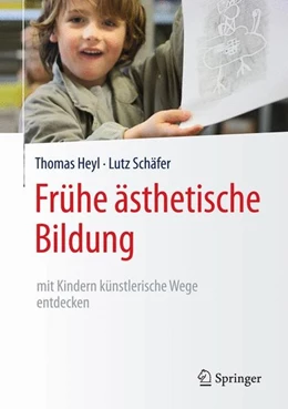 Abbildung von Heyl / Schäfer | Frühe ästhetische Bildung - mit Kindern künstlerische Wege entdecken | 1. Auflage | 2016 | beck-shop.de