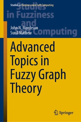 Abbildung von Mordeson / Mathew | Advanced Topics in Fuzzy Graph Theory | 1. Auflage | 2018 | beck-shop.de