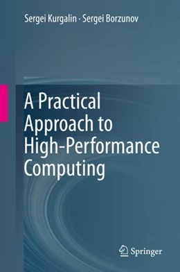 Abbildung von Kurgalin / Borzunov | A Practical Approach to High-Performance Computing | 1. Auflage | 2019 | beck-shop.de