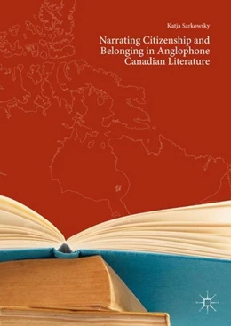 Abbildung von Sarkowsky | Narrating Citizenship and Belonging in Anglophone Canadian Literature | 1. Auflage | 2018 | beck-shop.de