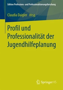 Abbildung von Daigler | Profil und Professionalität der Jugendhilfeplanung | 1. Auflage | 2017 | beck-shop.de